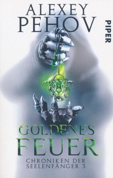 Pehov, A.: Chroniken der Seelenfänger 3 - Goldenes Feuer