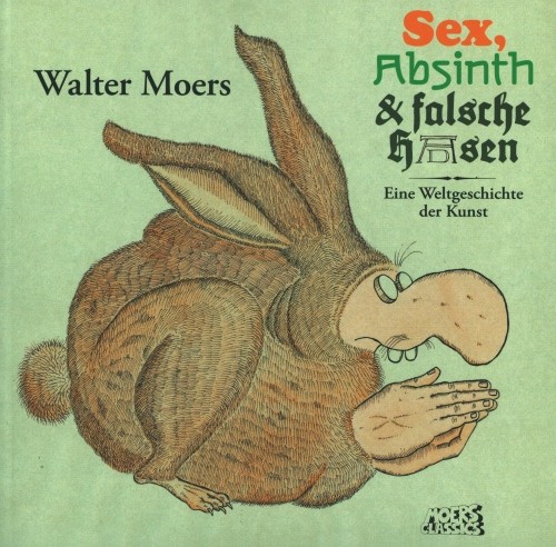 Sex, Absinth und falsche Hasen (Knaus, Br.) Eine Weltgeschichte der Kunst